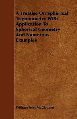 A Treatise On Spherical Trigonometry With Appli... 144468910X Book Cover
