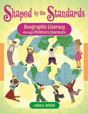 Shaped by the Standards: Geographic Literacy Th... 1591584620 Book Cover