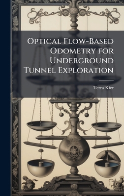 Optical Flow-Based Odometry for Underground Tun... 1025118995 Book Cover