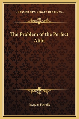 The Problem of the Perfect Alibi 1169163599 Book Cover