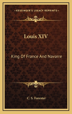 Louis XIV: King Of France And Navarre 1164496255 Book Cover