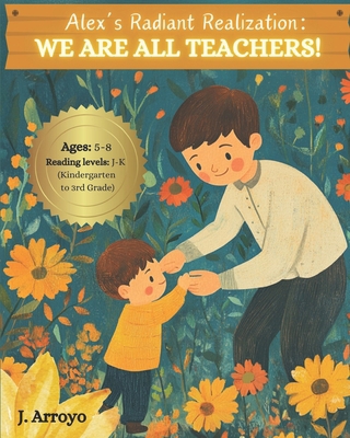 Alex's Radiant Realization: We Are All Teachers! B0DHW62MXT Book Cover