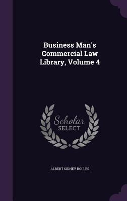 Business Man's Commercial Law Library, Volume 4 1358353123 Book Cover