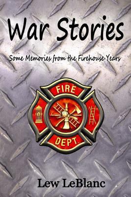 War Stories: Some Memories from the Firehouse Y... 1312241470 Book Cover