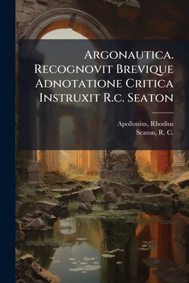Argonautica. Recognovit Brevique Adnotatione Cr... [Latin] 1245934775 Book Cover