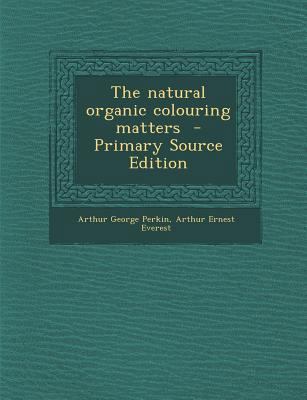 The Natural Organic Colouring Matters - Primary... 1287849598 Book Cover