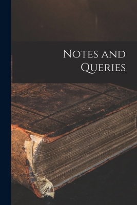 Notes and Queries 1017957819 Book Cover