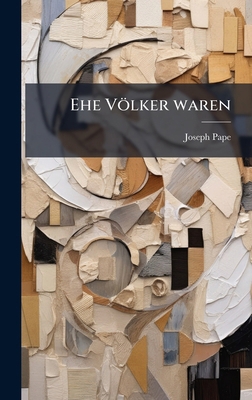 Ehe Völker waren [German] 1023931133 Book Cover