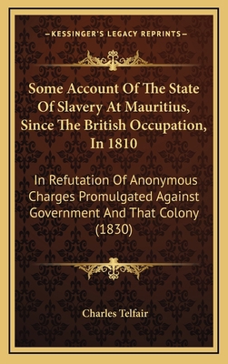 Some Account Of The State Of Slavery At Mauriti... 1165629895 Book Cover