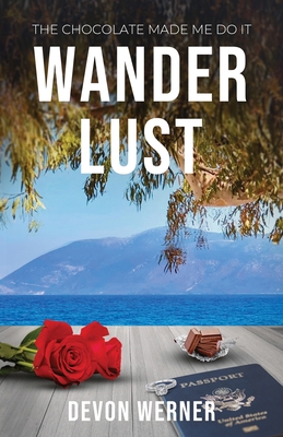 Wander Lust: The Chocolate Made Me Do It 1637306741 Book Cover