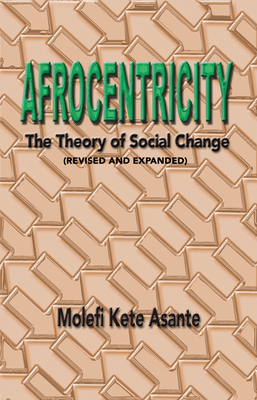 Afrocentricity: The Theory of Social Change 0913543799 Book Cover