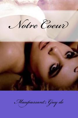 Notre Coeur [French] 1546869867 Book Cover