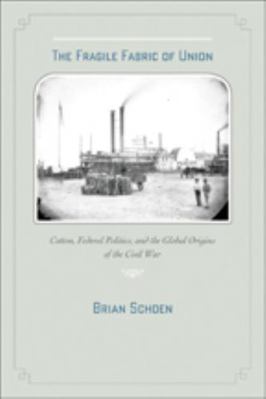 The Fragile Fabric of Union: Cotton, Federal Po... 1421404044 Book Cover