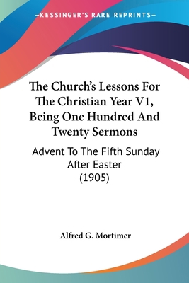 The Church's Lessons For The Christian Year V1,... 0548865213 Book Cover