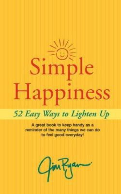 Simple Happiness: 52 Easy Ways to Lighten Up 1425975852 Book Cover