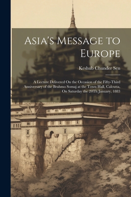 Asia's Message to Europe: A Lecture Delivered O... 1021681598 Book Cover