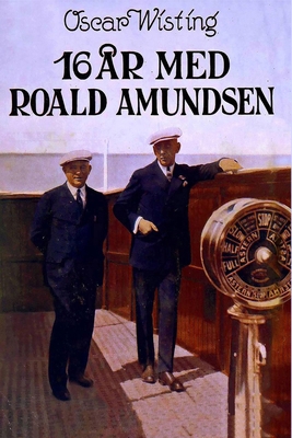 16 år med Roald Amundsen [Norwegian] 8293684615 Book Cover