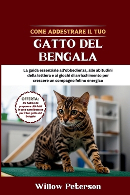 Come addestrare il tuo gatto del Bengala: La gu... [Italian] B0FNXHQ5DJ Book Cover