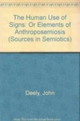 The Human Use of Signs: Or Elements of Anthropo... 0847678032 Book Cover
