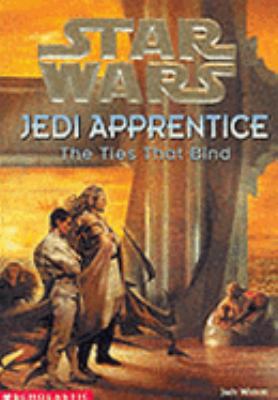Ties That Bind (Star Wars: Jedi Apprentice, Boo... 043999408X Book Cover