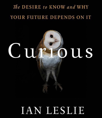 Curious: The Desire to Know and Why Your Future... 1622315065 Book Cover
