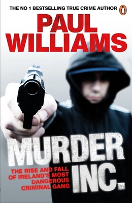 Murder Inc.: The Rise and Fall of Ireland's Mos... 0241970466 Book Cover