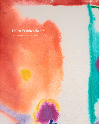 Helen Frankenthaler: Late Works, 1988-2009 194218588X Book Cover
