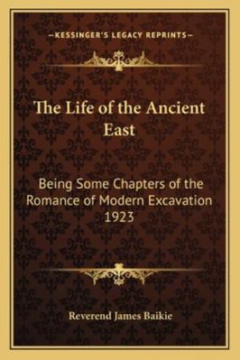 The Life of the Ancient East: Being Some Chapte... 1162734949 Book Cover