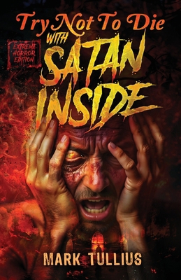 Try Not to Die: With Satan Inside: An Extreme I... 1961740508 Book Cover