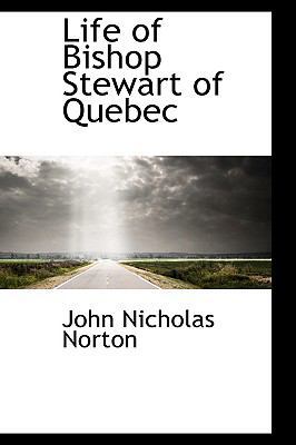 Life of Bishop Stewart of Quebec 1103497812 Book Cover