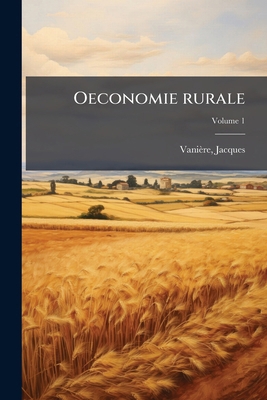 Oeconomie rurale; Volume 1 [French] 1173187375 Book Cover