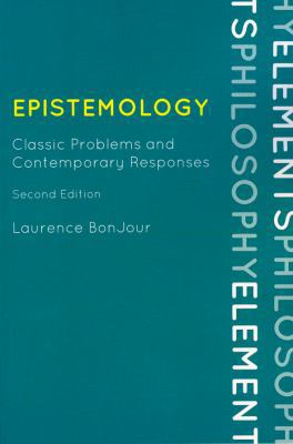 Epistemology: Classic Problems and Contemporary Responses (Elements of Philosophy)