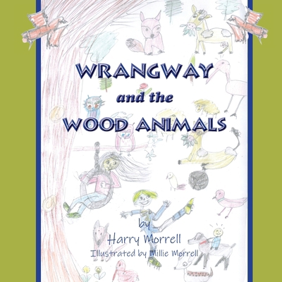 Wrangway and the Wood Animals 1787920119 Book Cover