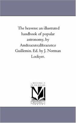 The Heavens: An Illustrated Handbook of Popular... 1425549845 Book Cover