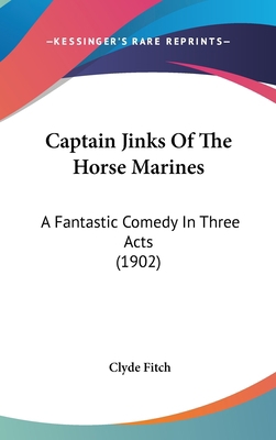 Captain Jinks Of The Horse Marines: A Fantastic... 0548976767 Book Cover