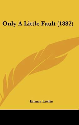 Only a Little Fault (1882) 1162206462 Book Cover