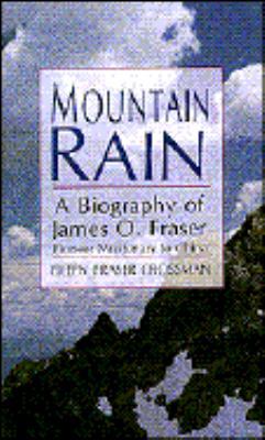 Mountain Rain: A Biography of James O. Fraser, ... 0877885516 Book Cover