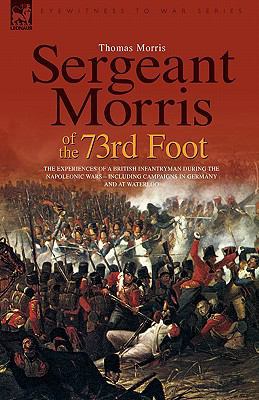 Sergeant Morris of the 73rd Foot: the Experienc... 1846773490 Book Cover