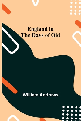 England In The Days Of Old 935475645X Book Cover