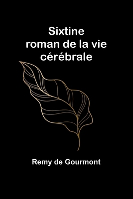 Sixtine: roman de la vie cérébrale [French] 9357939946 Book Cover