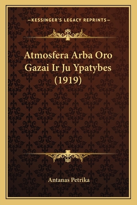 Atmosfera Arba Oro Gazai Ir Ju Ypatybes (1919) [Lithuanian] 1167499107 Book Cover