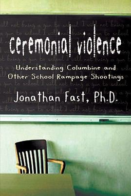 Ceremonial Violence: Understanding Columbine an... 1590202538 Book Cover