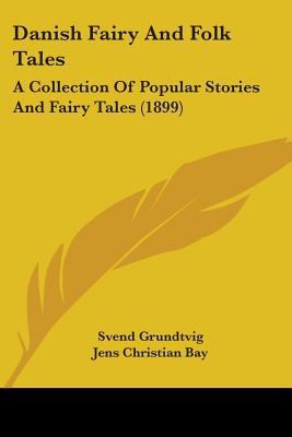 Danish Fairy And Folk Tales: A Collection Of Po... 0548813329 Book Cover