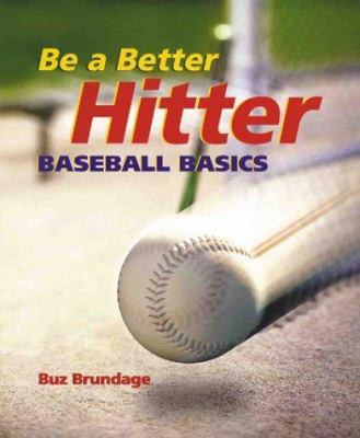 Be A Better Hitter: Baseball Basics 0806924616 Book Cover