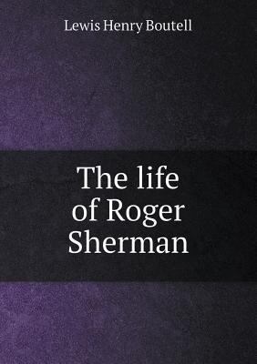 The life of Roger Sherman 5518480741 Book Cover