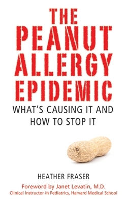 The Peanut Allergy Epidemic: What's Causing It ... 1616082739 Book Cover