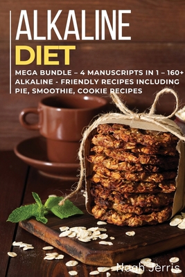 ALKALINE DIET: MEGA BUNDLE – 4 Manuscripts in 1... 1664023143 Book Cover