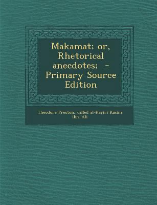 Makamat; Or, Rhetorical Anecdotes; - Primary So... 1293410616 Book Cover