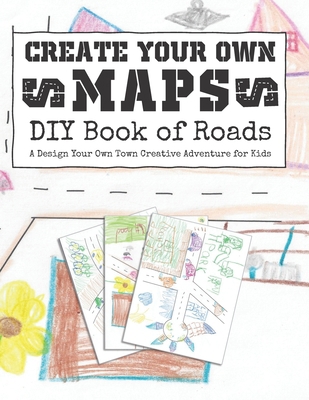 Create Your Own Maps: DIY Book of Roads: A Desi... 1691682306 Book Cover