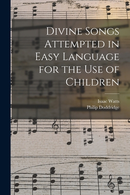 Divine Songs Attempted in Easy Language for the... 1015025323 Book Cover